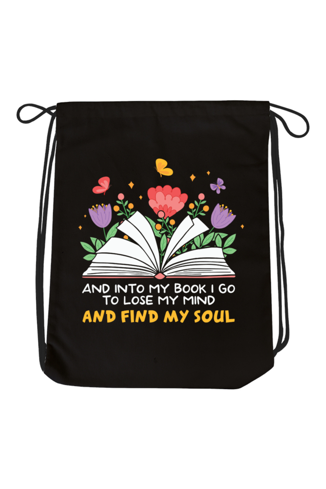 And Into My Book I Go to Lose My Mind and Find My Soul Print Unisex Drawstring Bag