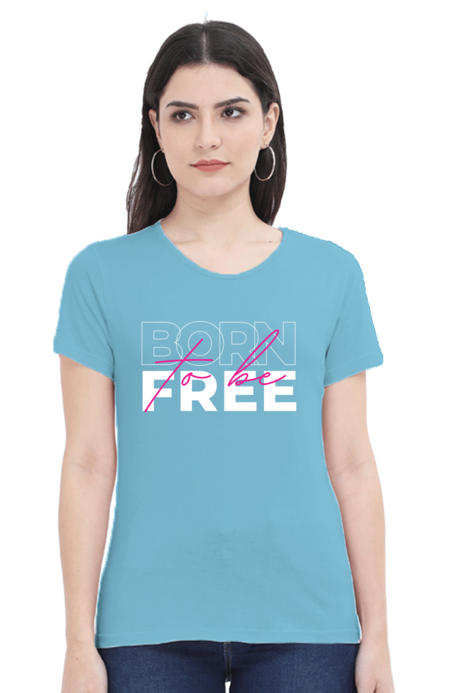 TrendzyKart Born To Be Free Digital Print Women Half-Sleeve T-Shirt